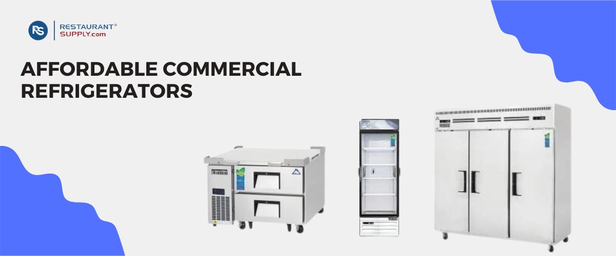 Affordable Commercial Refrigerators