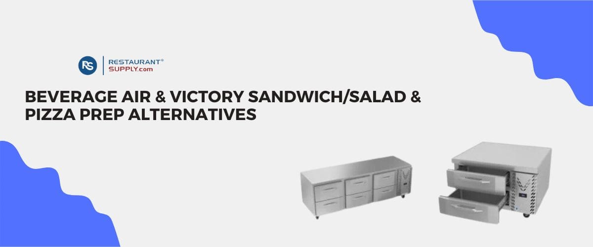 Beverage Air & Victory Sandwich/Salad & Pizza Prep Alternatives