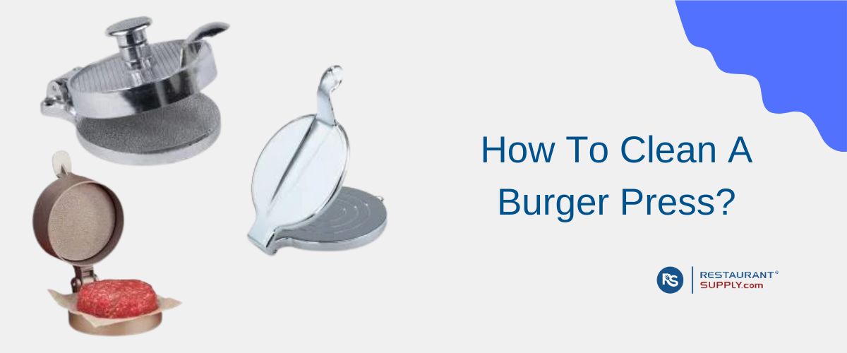 How to Clean a Burger Press