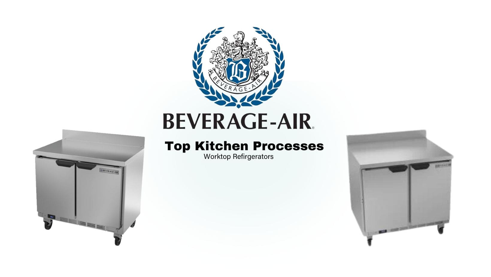 Kitchen Processes Enhanced by Beverage Air Worktop Refrigerators