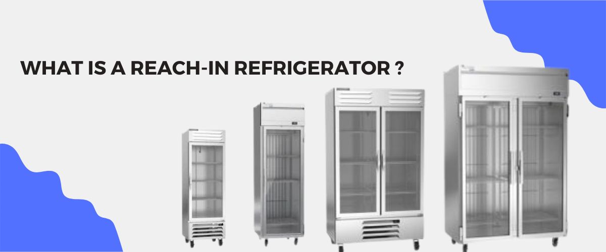 What are Reach-in Refrigerators