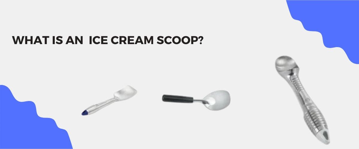 What is an Ice Cream Scoop